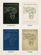 The Farm Golf Course map poster in four styles: Architectural, Classic, Blueprint and Vintage